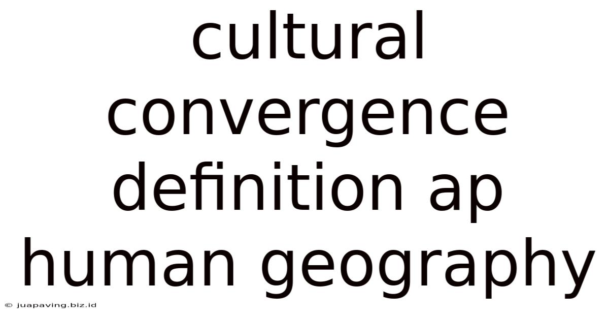 Cultural Convergence Definition Ap Human Geography