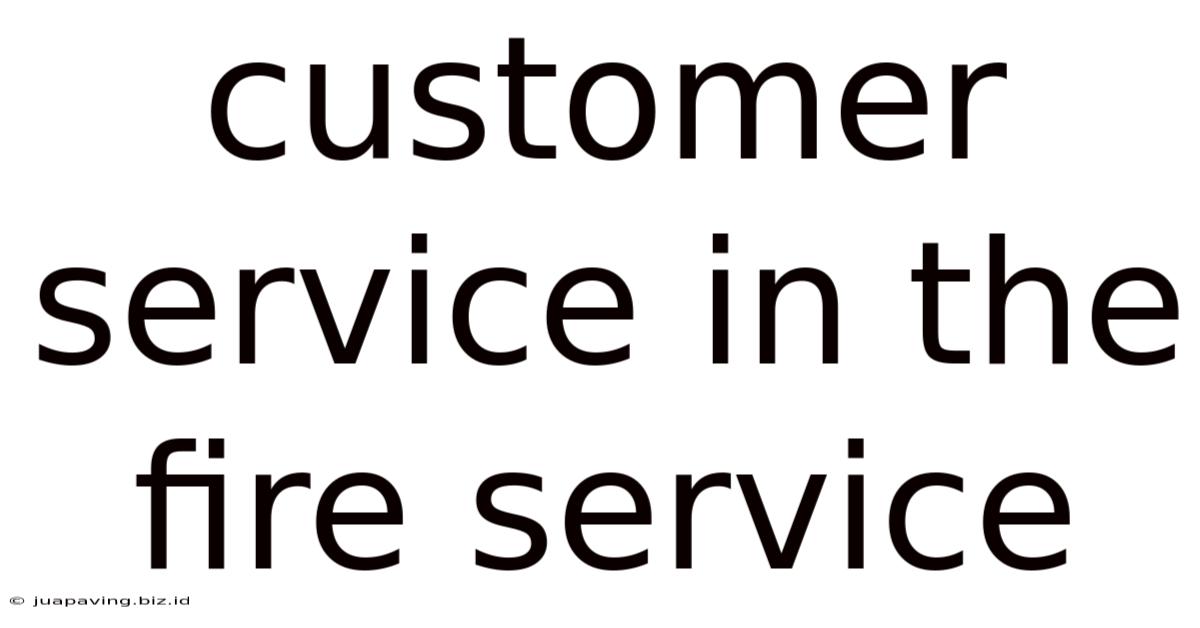 Customer Service In The Fire Service
