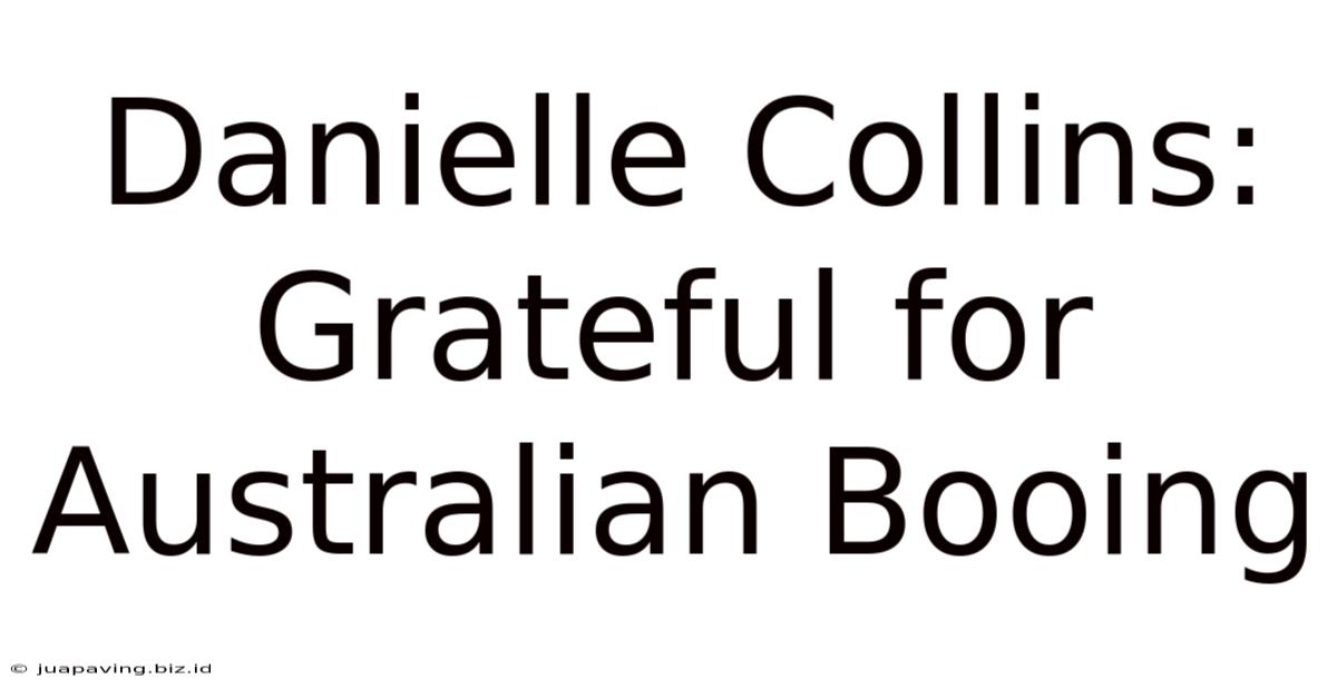 Danielle Collins: Grateful For Australian Booing