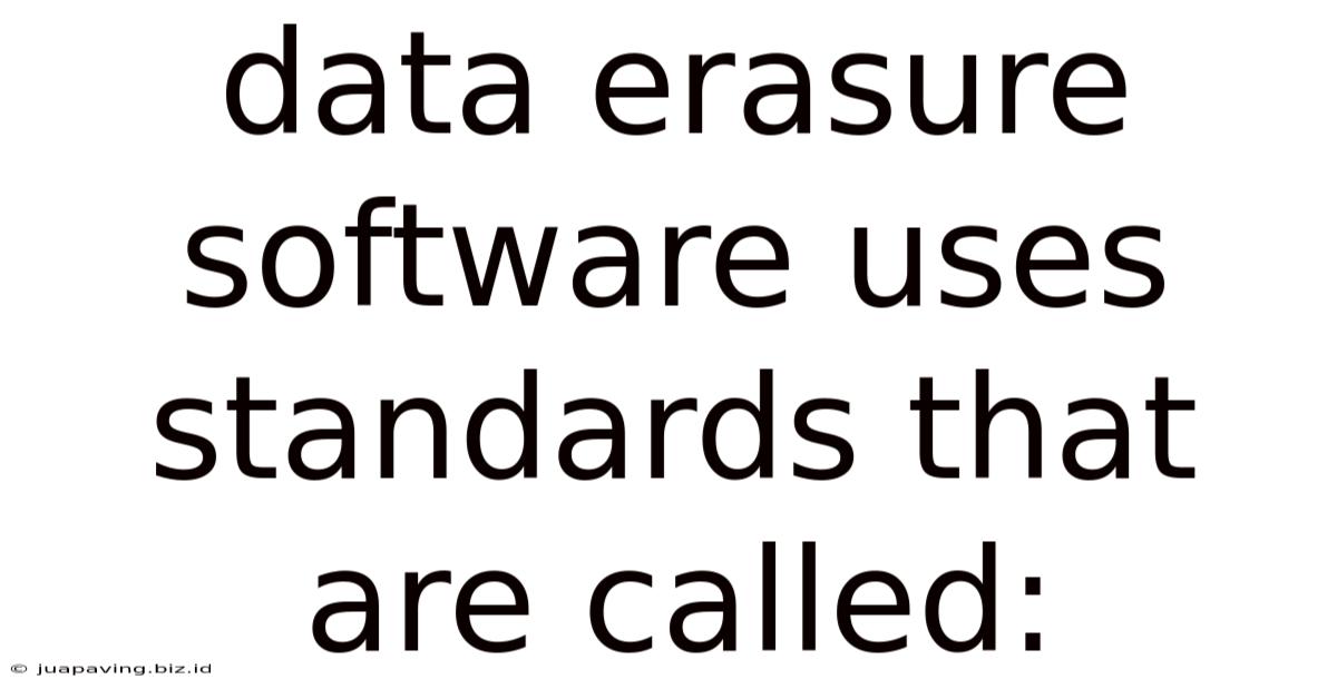 Data Erasure Software Uses Standards That Are Called: