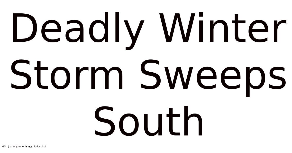 Deadly Winter Storm Sweeps South