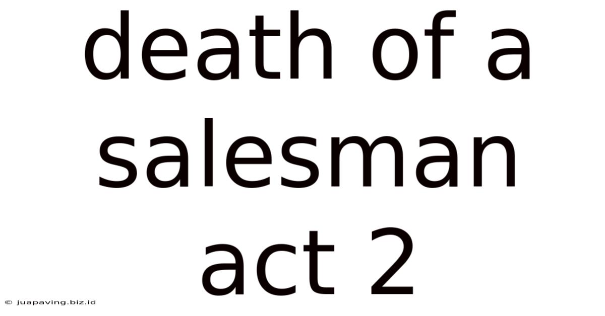 Death Of A Salesman Act 2