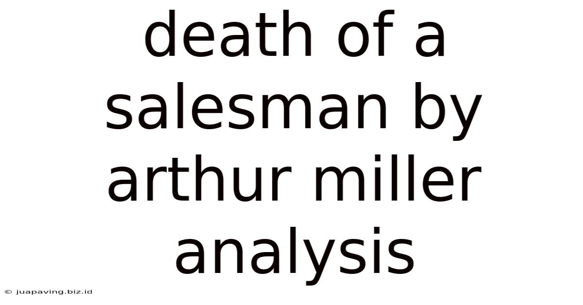 Death Of A Salesman By Arthur Miller Analysis