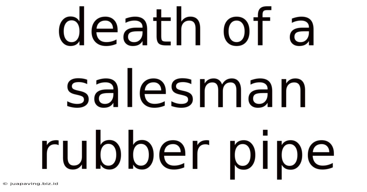 Death Of A Salesman Rubber Pipe