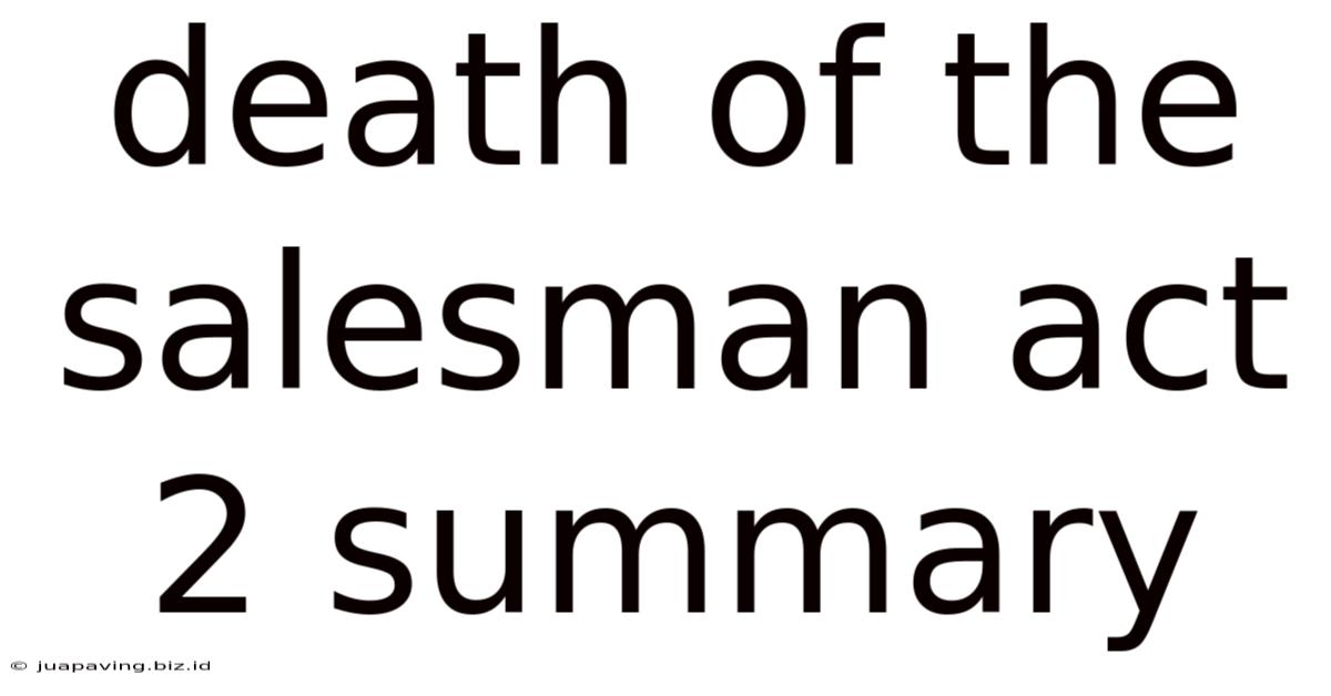 Death Of The Salesman Act 2 Summary