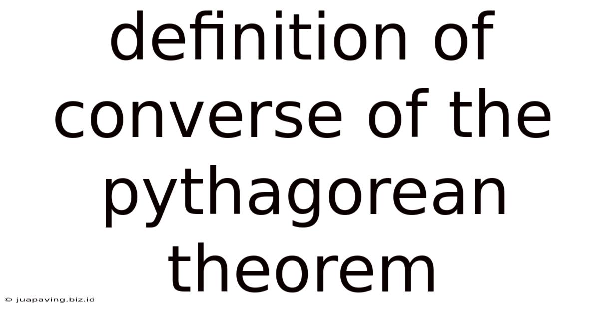 Definition Of Converse Of The Pythagorean Theorem