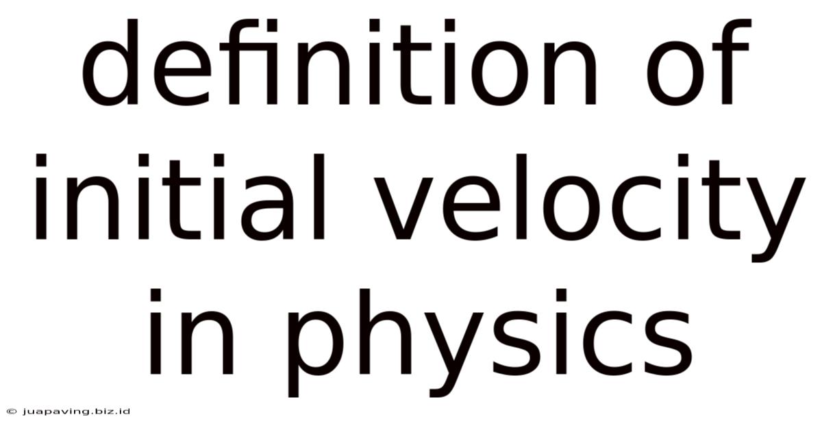 Definition Of Initial Velocity In Physics
