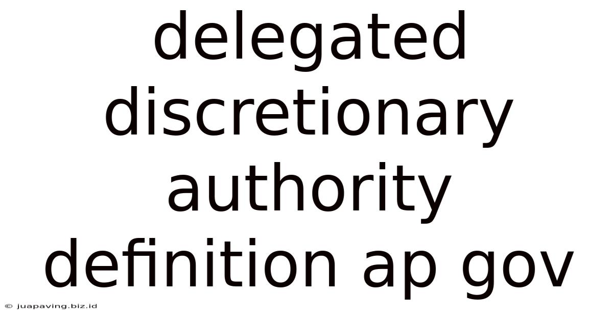 Delegated Discretionary Authority Definition Ap Gov