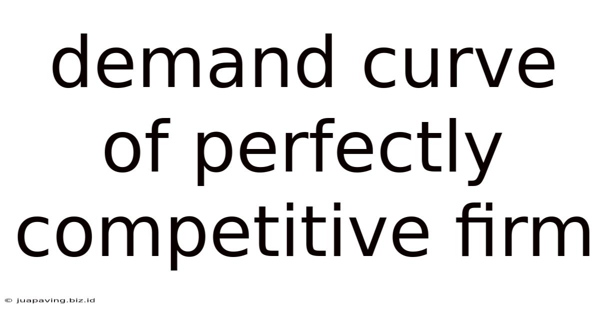 Demand Curve Of Perfectly Competitive Firm