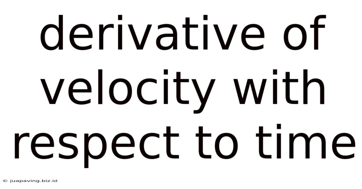 Derivative Of Velocity With Respect To Time