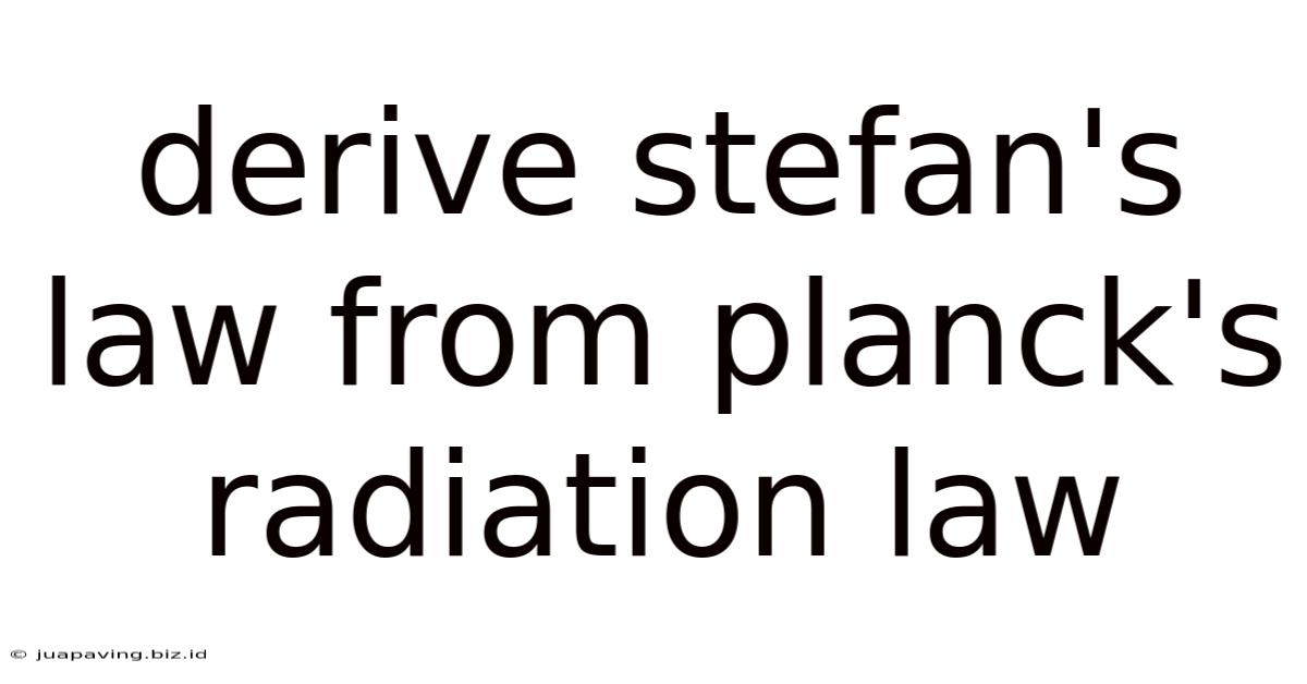 Derive Stefan's Law From Planck's Radiation Law