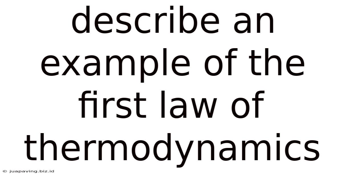 Describe An Example Of The First Law Of Thermodynamics