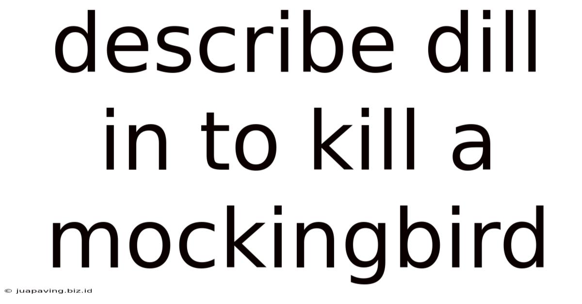 Describe Dill In To Kill A Mockingbird
