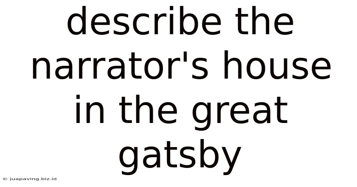 Describe The Narrator's House In The Great Gatsby