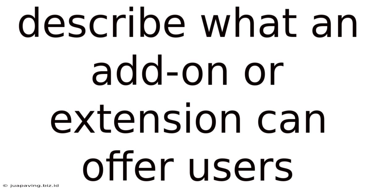 Describe What An Add-on Or Extension Can Offer Users