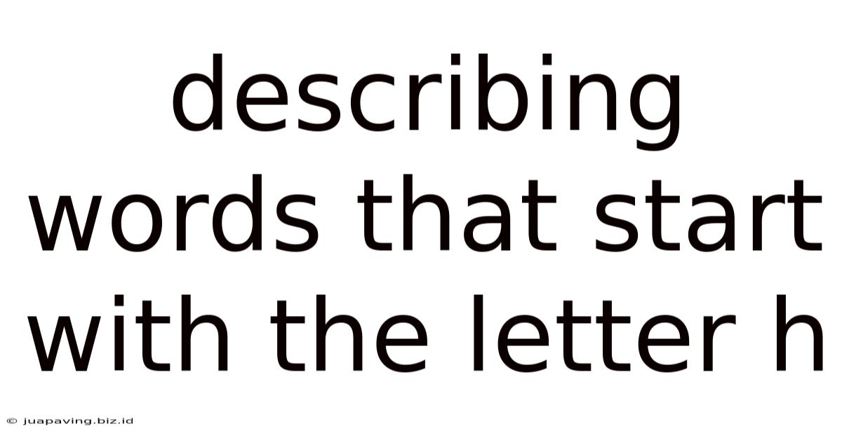 Describing Words That Start With The Letter H
