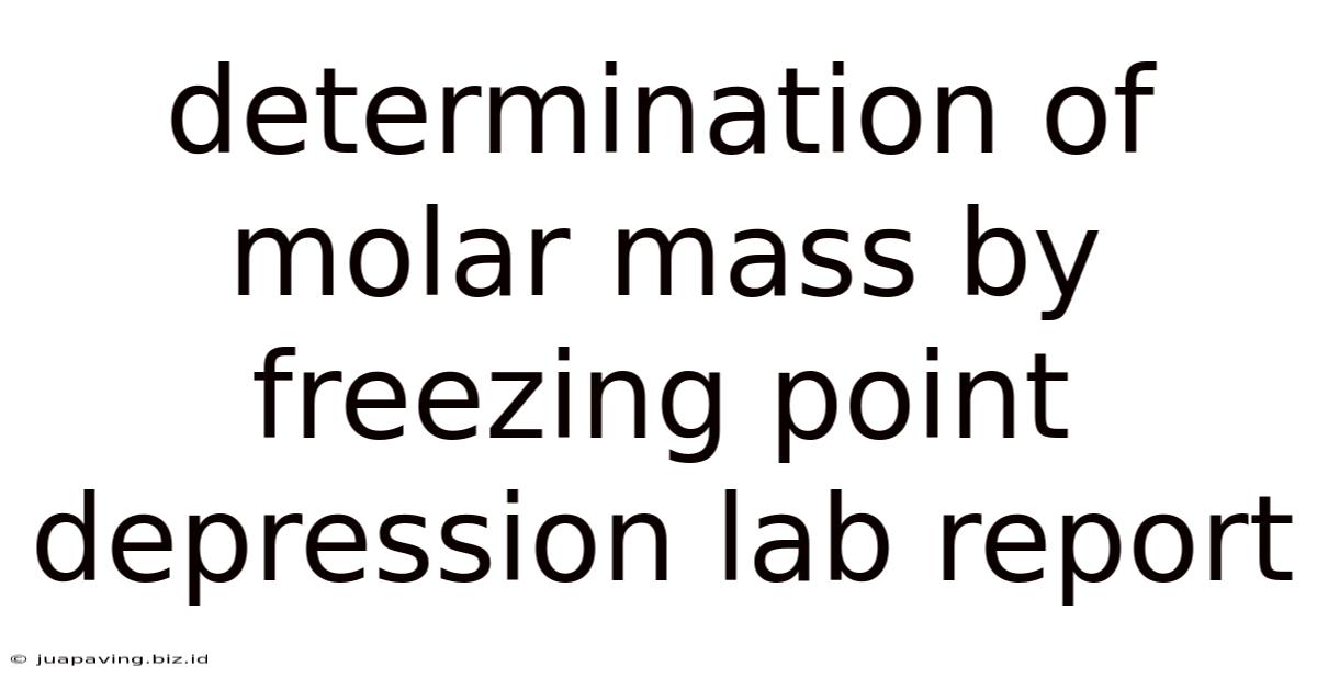 Determination Of Molar Mass By Freezing Point Depression Lab Report