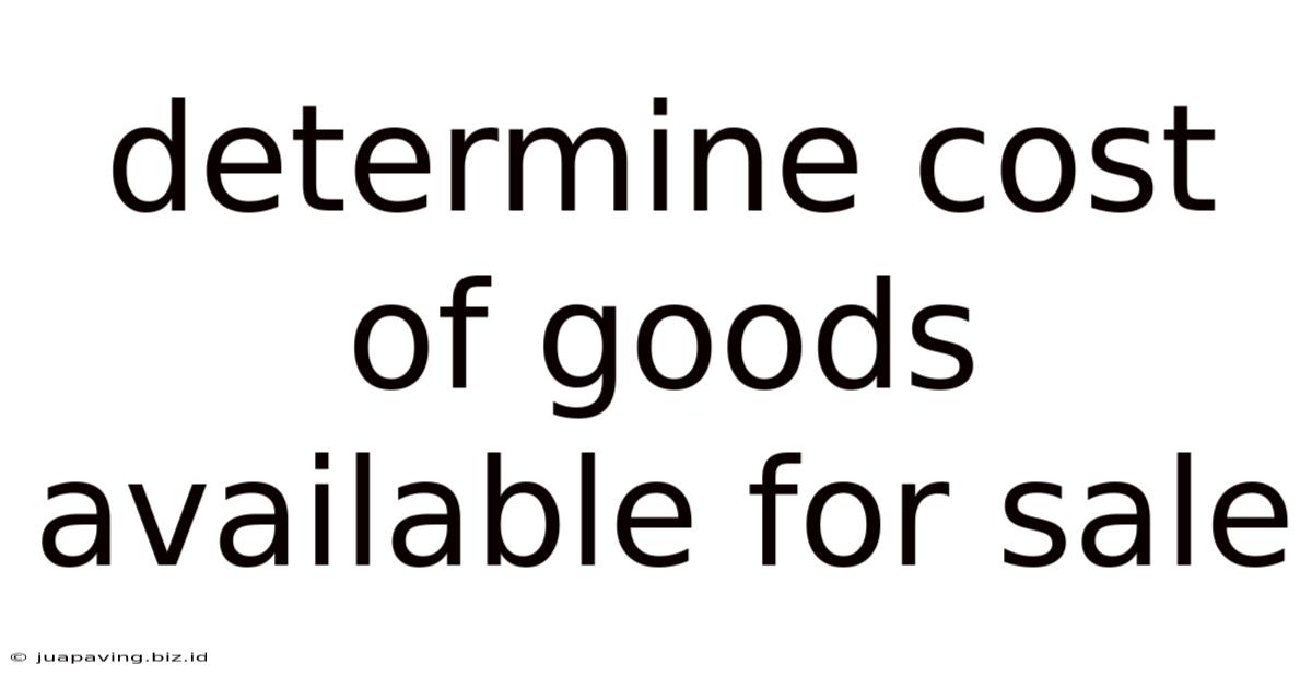Determine Cost Of Goods Available For Sale