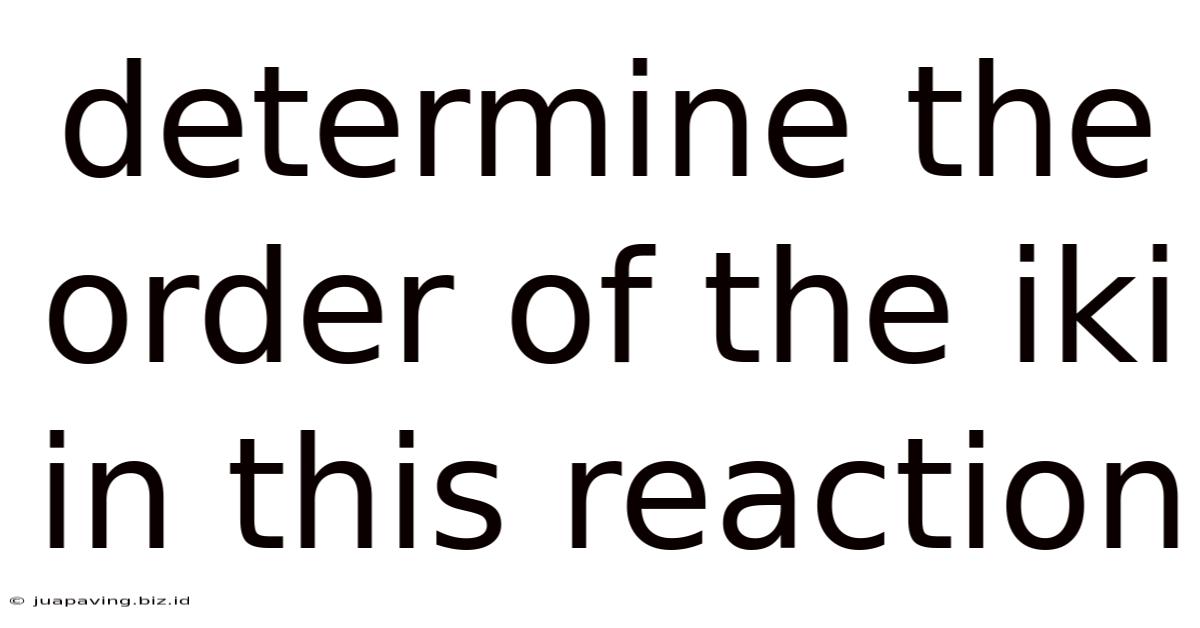 Determine The Order Of The Iki In This Reaction