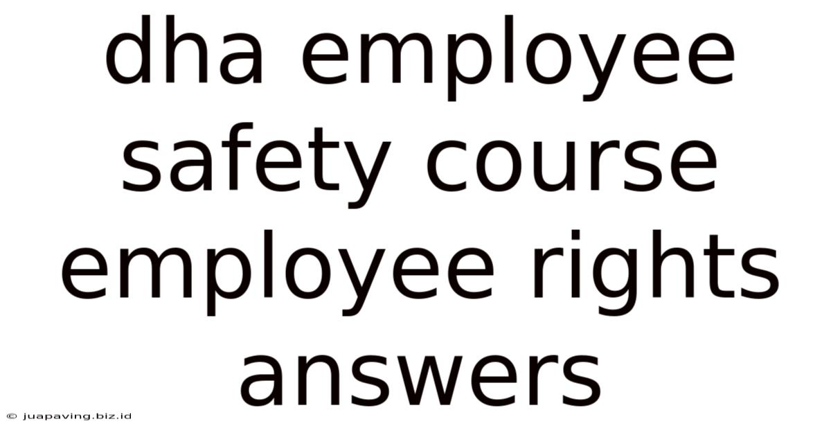 Dha Employee Safety Course Employee Rights Answers