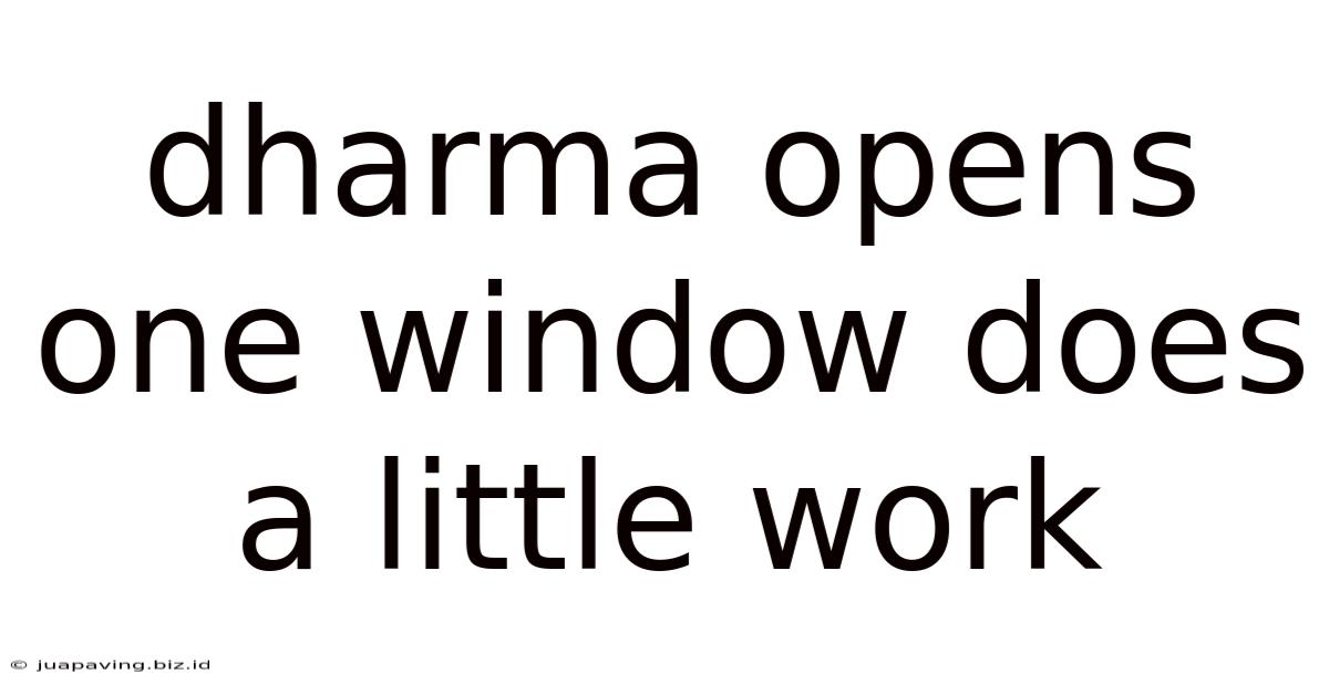 Dharma Opens One Window Does A Little Work