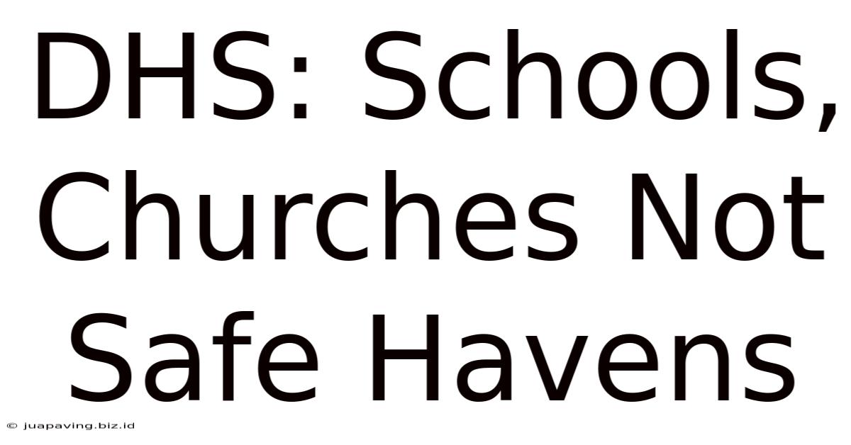 DHS: Schools, Churches Not Safe Havens