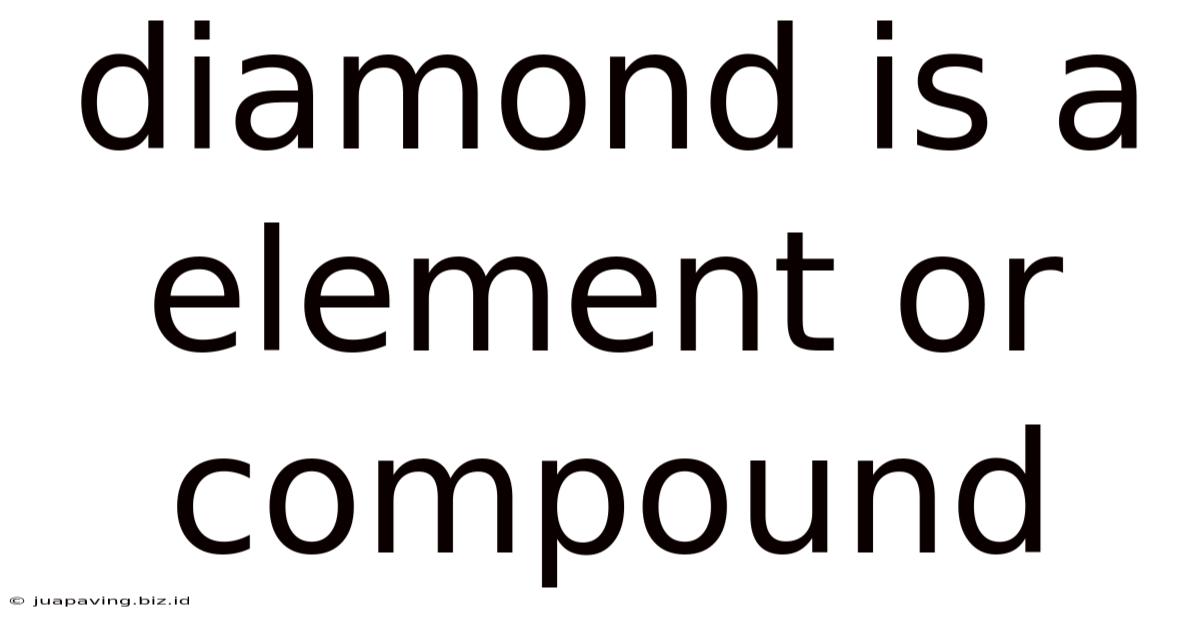 Diamond Is A Element Or Compound