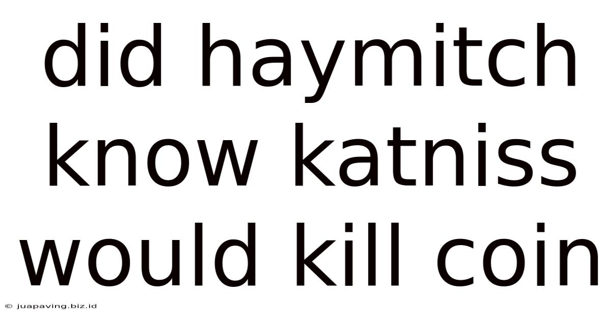Did Haymitch Know Katniss Would Kill Coin