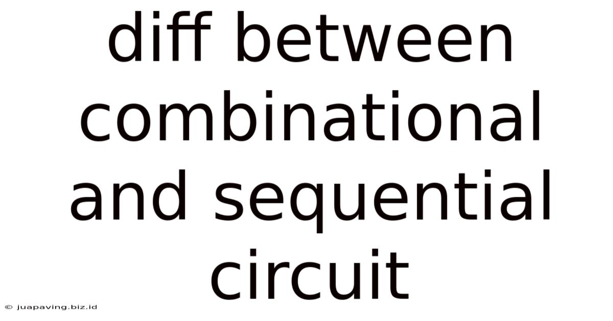 Diff Between Combinational And Sequential Circuit