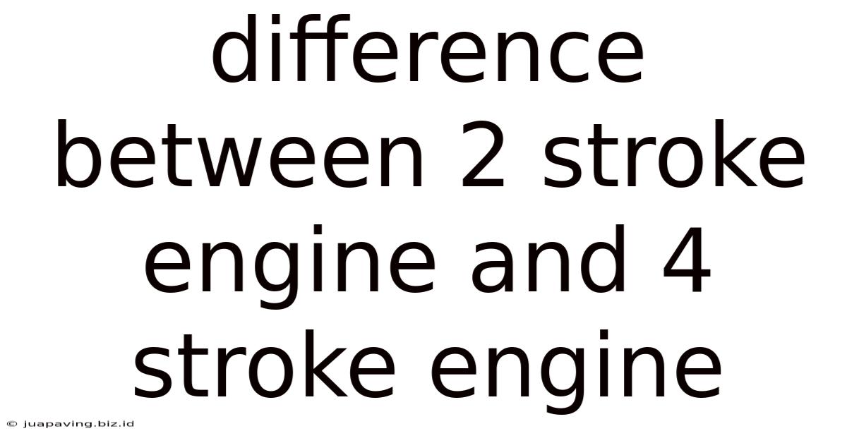 Difference Between 2 Stroke Engine And 4 Stroke Engine
