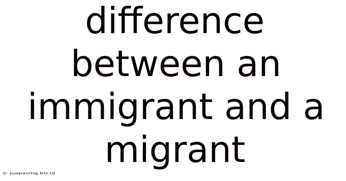 Difference Between An Immigrant And A Migrant