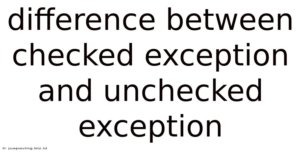 Difference Between Checked Exception And Unchecked Exception