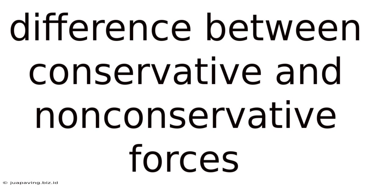 Difference Between Conservative And Nonconservative Forces
