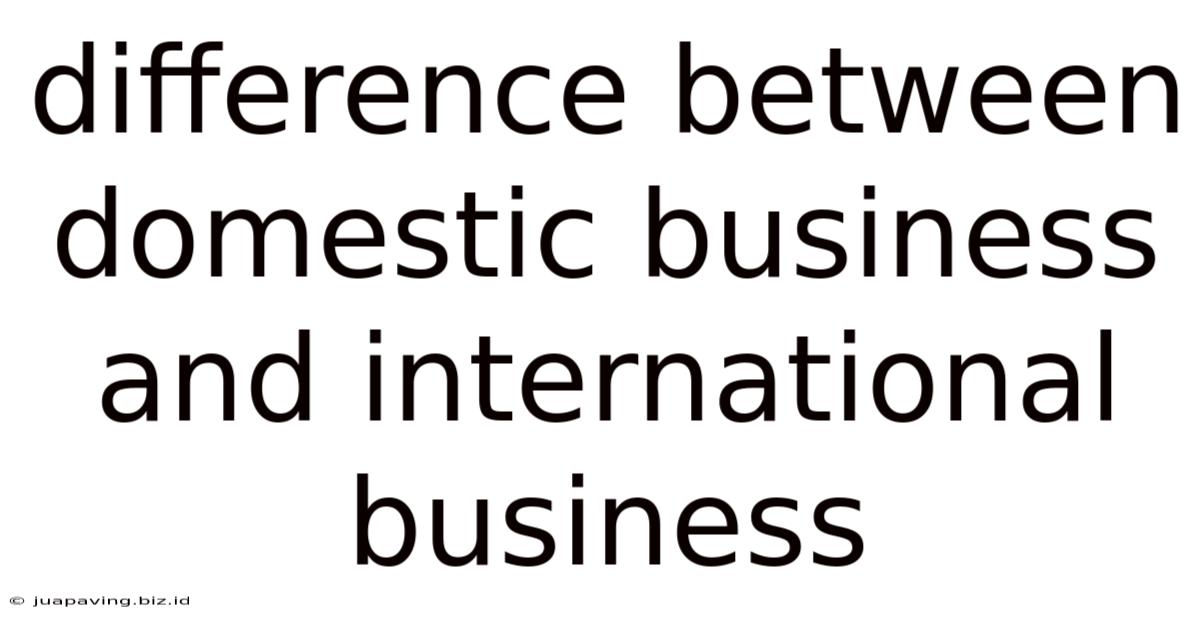Difference Between Domestic Business And International Business