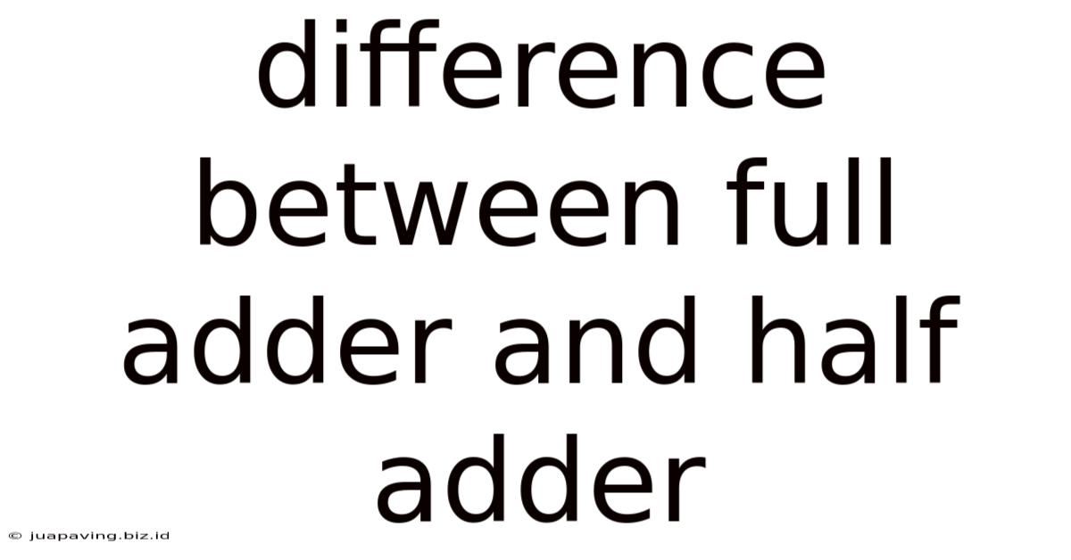 Difference Between Full Adder And Half Adder