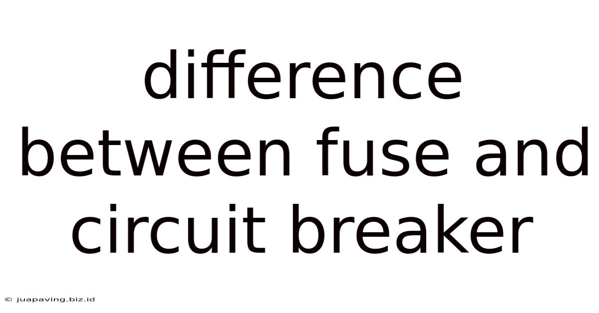 Difference Between Fuse And Circuit Breaker