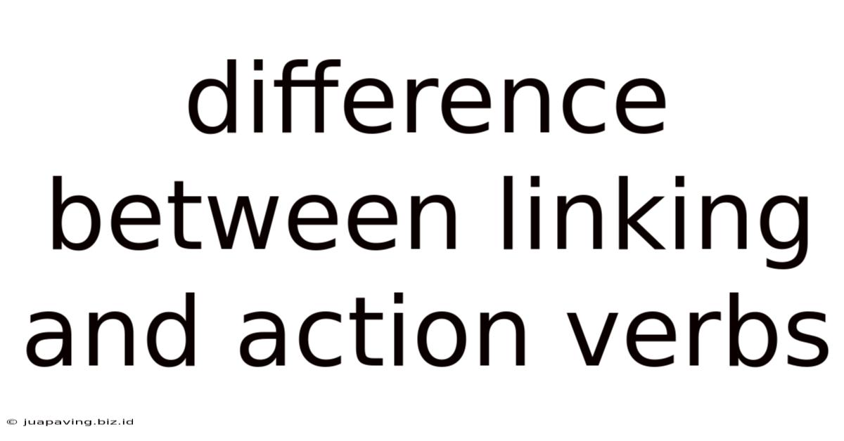 Difference Between Linking And Action Verbs