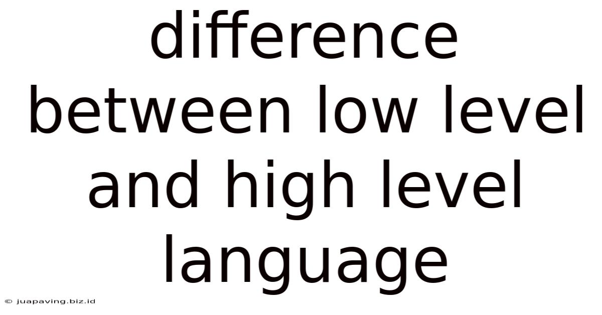 Difference Between Low Level And High Level Language