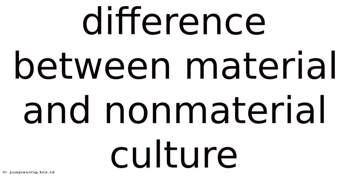 Difference Between Material And Nonmaterial Culture