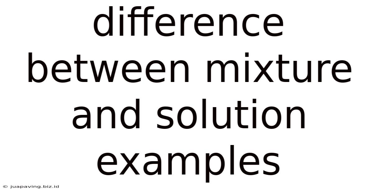 Difference Between Mixture And Solution Examples