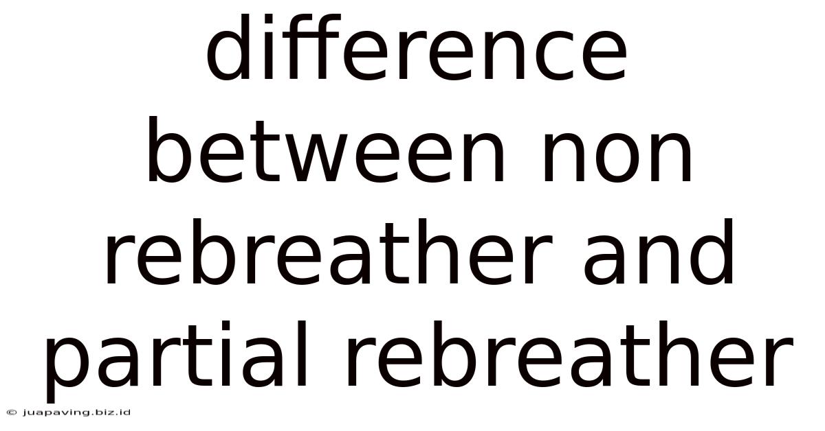Difference Between Non Rebreather And Partial Rebreather