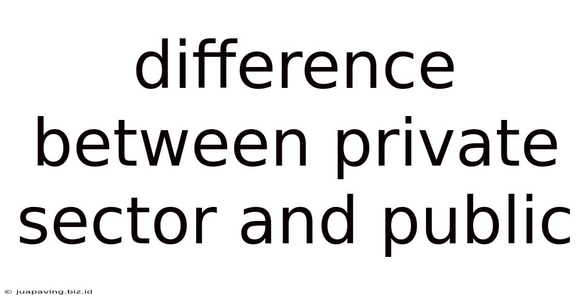 Difference Between Private Sector And Public