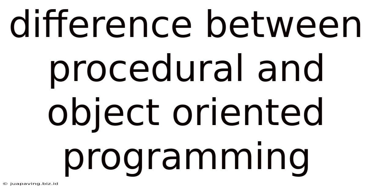 Difference Between Procedural And Object Oriented Programming