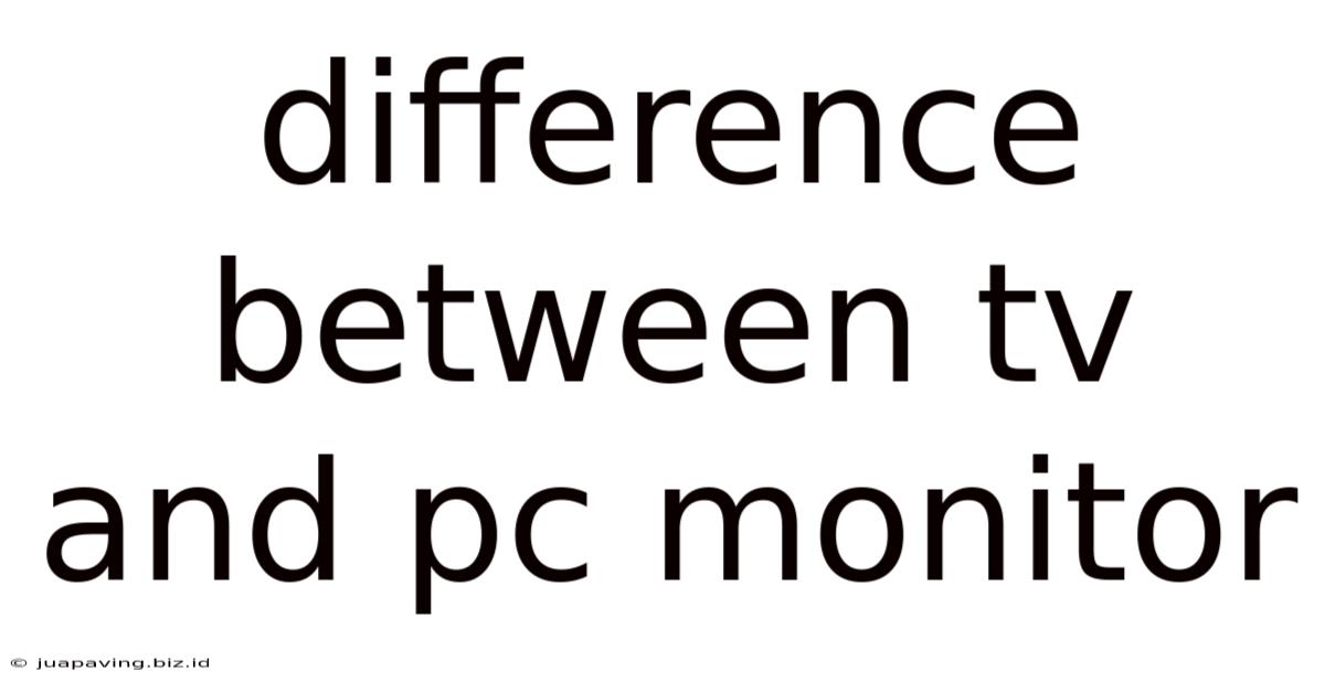 Difference Between Tv And Pc Monitor
