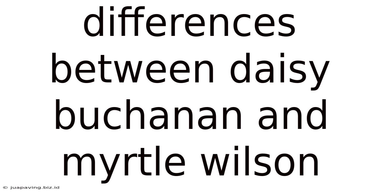 Differences Between Daisy Buchanan And Myrtle Wilson
