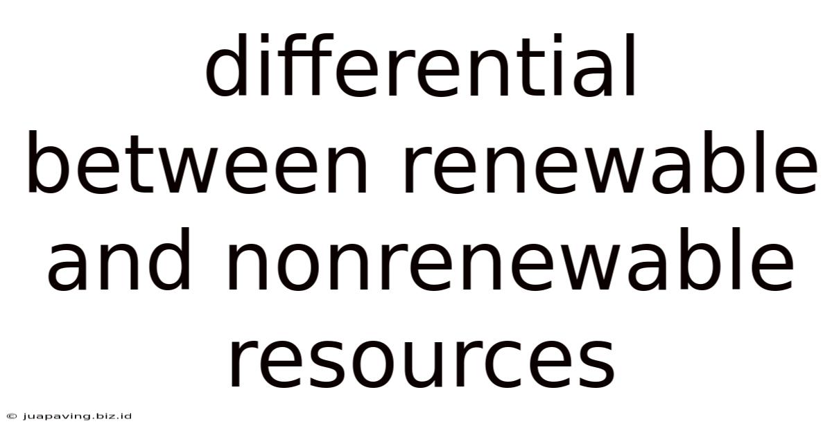 Differential Between Renewable And Nonrenewable Resources