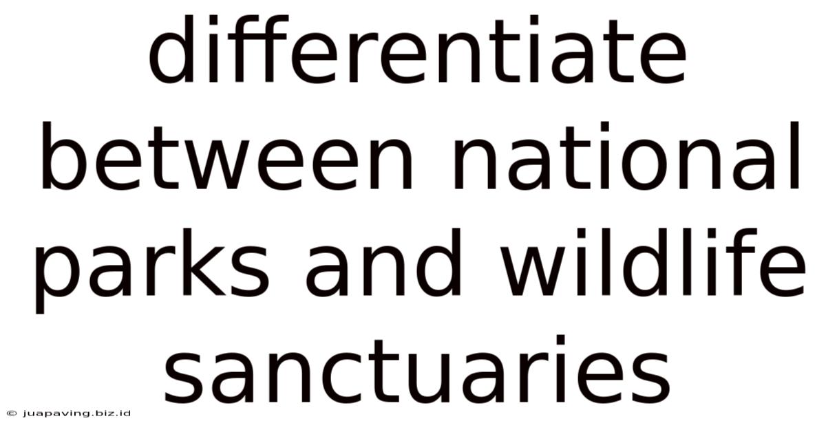 Differentiate Between National Parks And Wildlife Sanctuaries