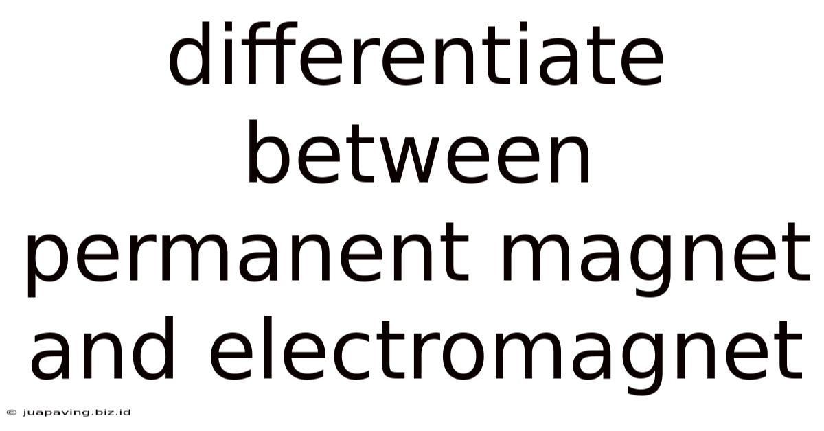 Differentiate Between Permanent Magnet And Electromagnet