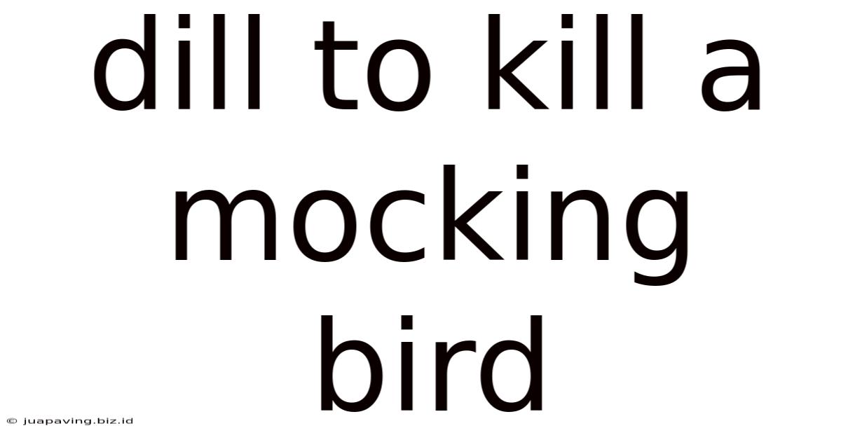 Dill To Kill A Mocking Bird