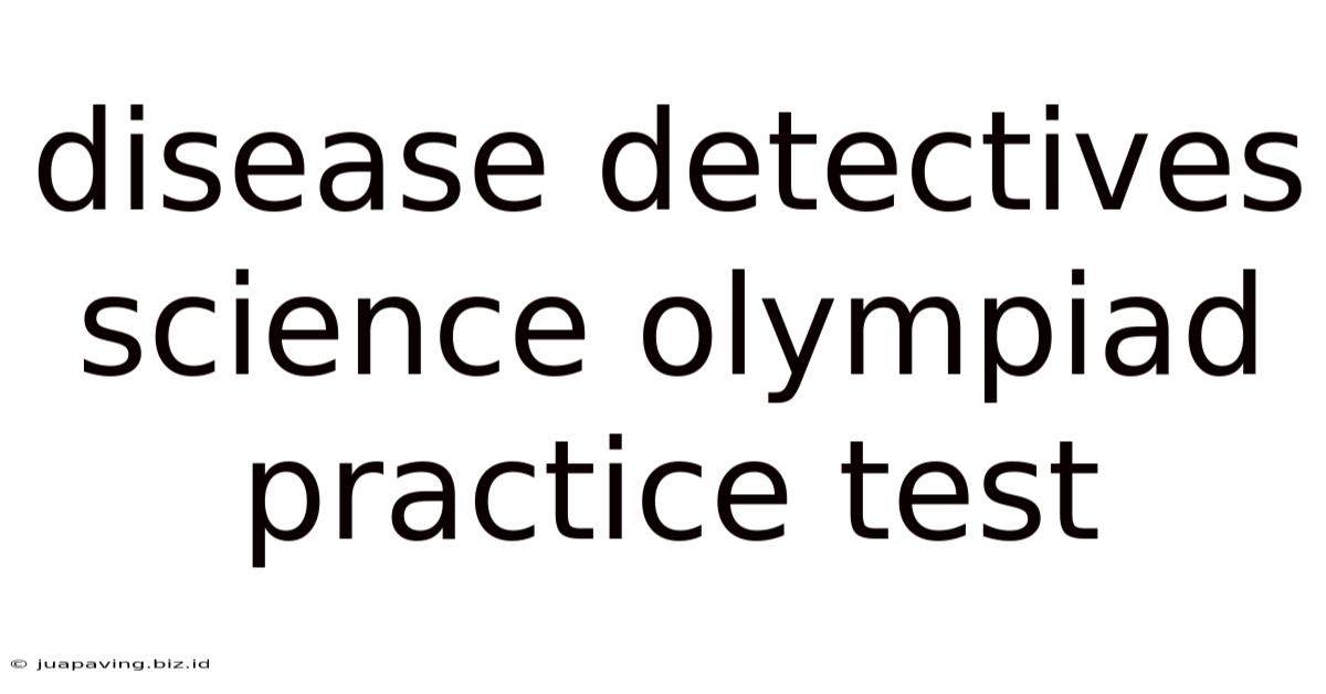 Disease Detectives Science Olympiad Practice Test